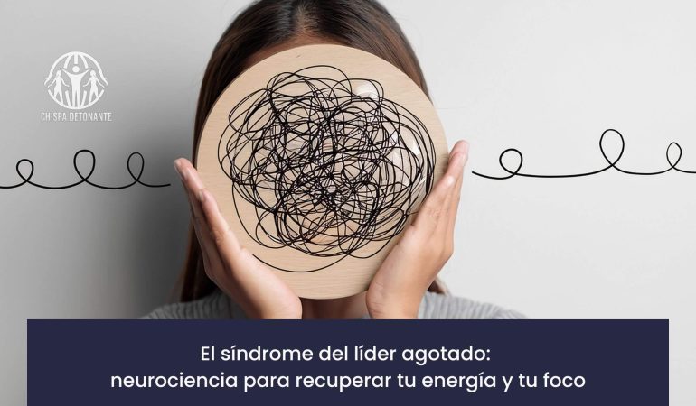 Tema del artículo: cómo la neurociencia ayuda a líderes a superar el agotamiento emocional y recuperar energía, claridad y foco.
